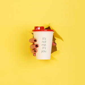 it's not me, it's you cup